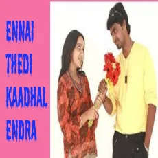 Ennai Thedi Kadhal Endra Ennai Thedi Kadhal Endra