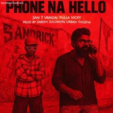 Phone Na Hello - San T, Vangal Pulla Vicky