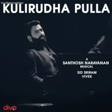 Kulirudha Pulla - Sid Sriram Kulirudha Pulla - Sid Sriram