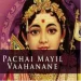 Pachai Mayil Vaahanane
