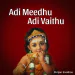Adi meethu adi vaithu